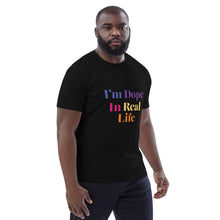 Load image into Gallery viewer, Dope in Real Life Unisex organic cotton t-shirt
