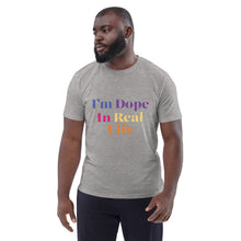Load image into Gallery viewer, Dope in Real Life Unisex organic cotton t-shirt
