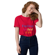 Load image into Gallery viewer, Dope in Real Life Unisex organic cotton t-shirt
